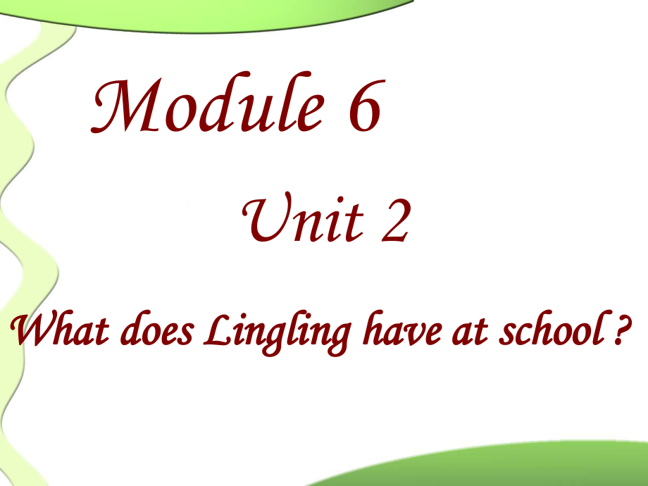 英语课件module 6 unit 2 what does lingling have at school2外研社