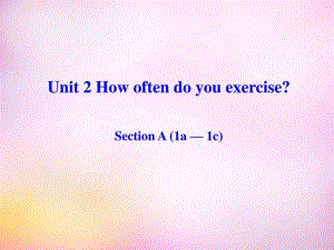 八年级英语上册Unit2HowoftendoyouexerciseSec...文库.ppt