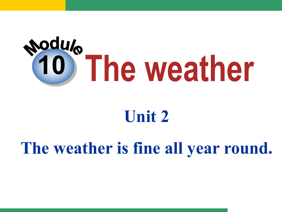 外研版八上Module10TheweatherUnit2Theweatherisfineallyearround_第1頁