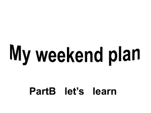 六年級上冊英語課件－Unit3 My weekend plan partB leTs learn｜人教