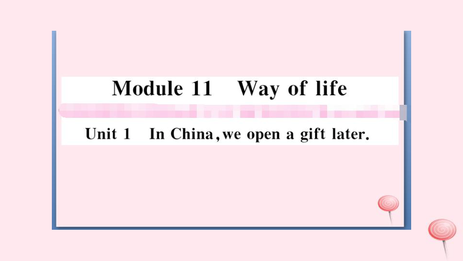 八年级英语上册Module11WayoflifeUnit1InChinaweopenagiftlater习题课件新版外研版_第1页