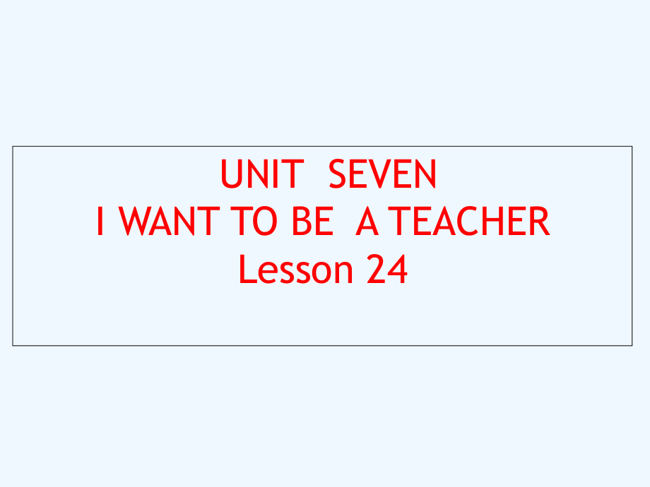 三年级下册英语课件-UNIT SEVEN I WANT TO BE A TEACHER Lesson 24 (2)_北京课改版_第1页