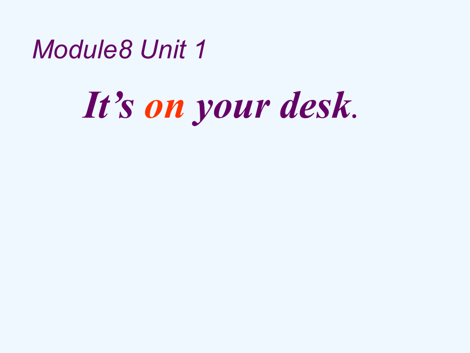 三年級(jí)下冊(cè)英語(yǔ)課件－Module8 Unit1 It's on your desk.｜外研社（三起） (共34張PPT)_第1頁(yè)