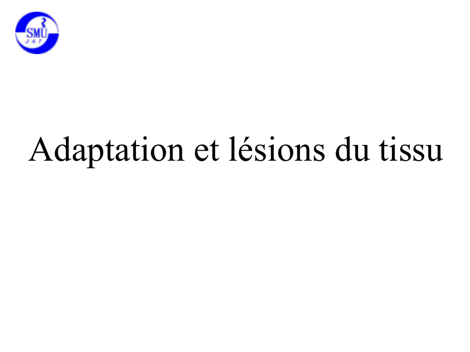 病理学与病理生理学总论：Adaptation et lésions du tissu_第1页