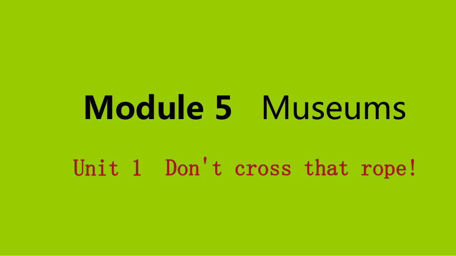 讀資源描述:《廣西九年級英語上冊module5museumsunit1donrsquotcross