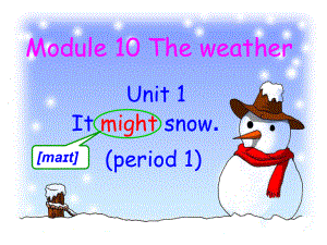 外研版八年級(jí)上冊(cè) Module 10 The weatherUnit 1It might snow.