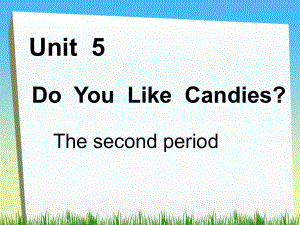 三年級(jí)下冊(cè)英語(yǔ)課件－Unit5 Do You Like Candies 4｜陜旅版