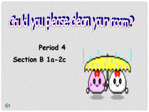 新目標(biāo)初中英語(yǔ)八年級(jí)上冊(cè)課件Unit 11《Could you please clean your room》sectionB (1a,1b,1c,2a,2b,2c)