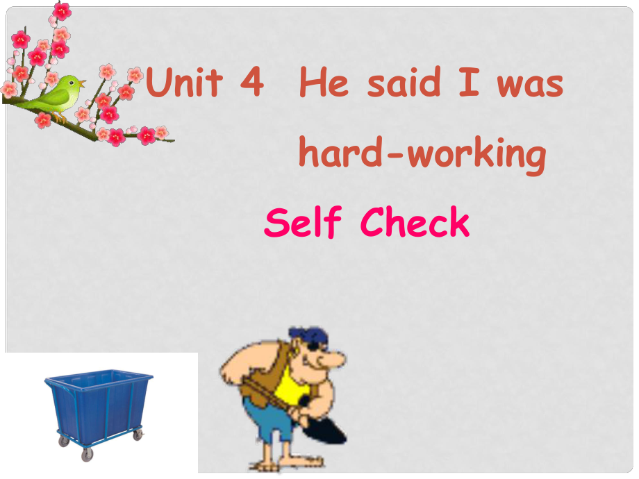 新目标初中英语八年级上册课件Unit 4《He said I was handworking》Self Check_第1页