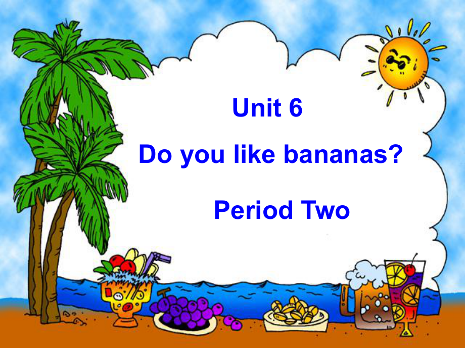 新目標初中英語七年級上冊《Unit 6 Do you like bananas》課件_第1頁