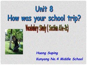 新目標(biāo)初中英語(yǔ)八年級(jí)上冊(cè)課件《Unit 8 How was your school trip 》