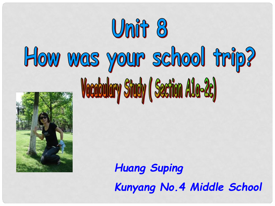 新目標(biāo)初中英語八年級上冊課件《Unit 8 How was your school trip 》_第1頁