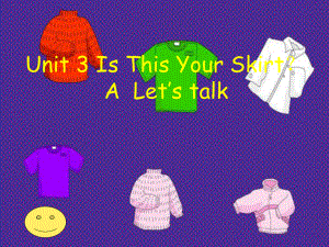 PEP小学英语四年级下册《Unit 3 Is This Your Skirt》精品课件