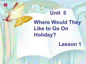 廣州版六上UNIT 5 Where Would They Like to G on Holidayppt課件3