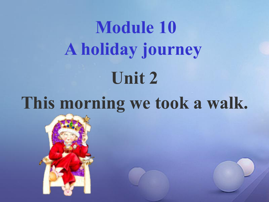 天津市宝坻区新安镇七年级英语下册Module10AholidayjourneyUnit2Thismorningwetookawalk课件新版外研版_第1页