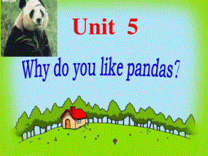 unit 5 Why do you like pandas課件