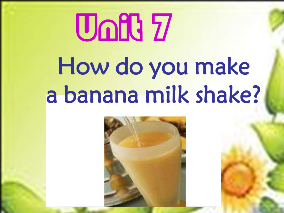 新人教版八上Unit 7 How do you makea banana milk shakeppt課件_第1頁(yè)