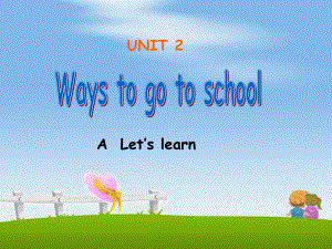 PEP小學英語六年級上冊Unit 2 Ways to go to school ALet’s learn課件