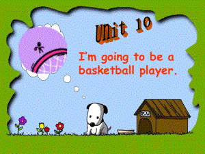 新人教版八上Unit 10 I’m goingto be a basketball playerppt課件3