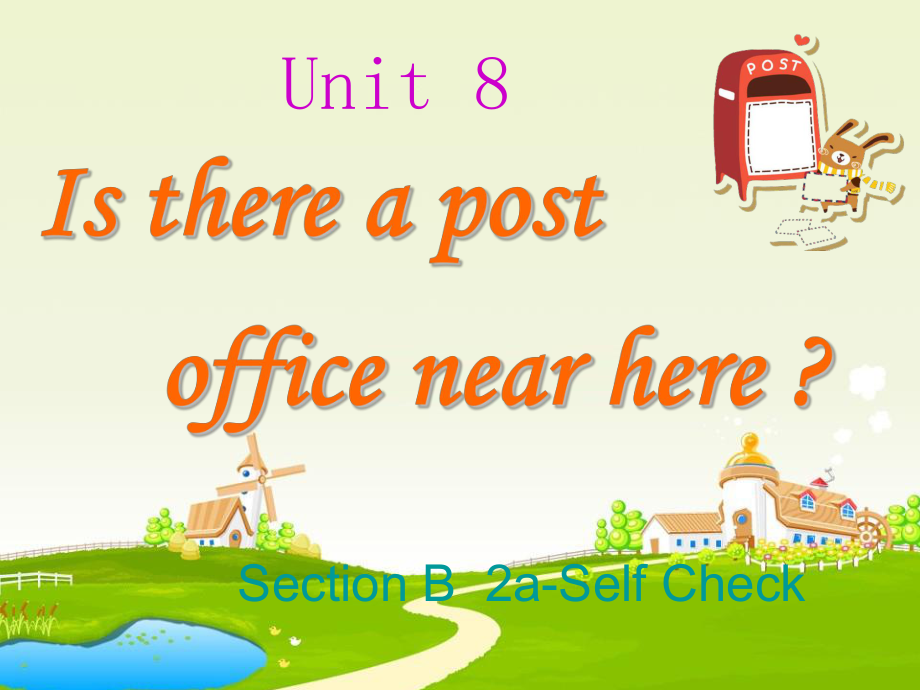 人教版七年級英語下冊課件Unit8 Is there a post office near here Section B 第二課時Section B2aSelf Check(共37張PPT) .ppt_第1頁