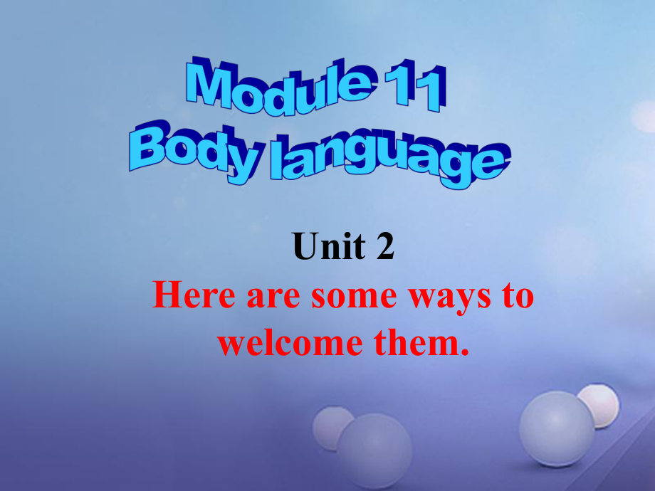 天津市宝坻区新安镇七年级英语下册Module11BodylanguageUnit2Herearesomewaystowelcomethem课件新版外研版_第1页