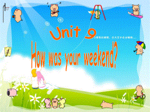 Unit9 How was your weekend PPT課件4 七年級英語 初一英語