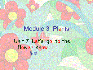 廣州版五上UNIT 7 Let’s Go to the Flwer Showppt課件