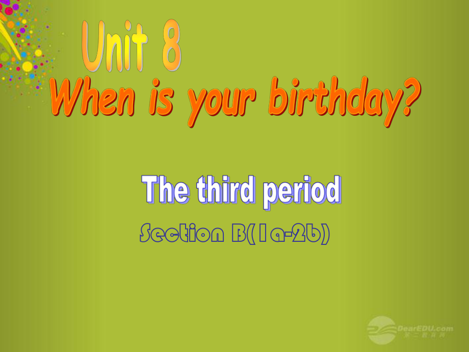 山东省青岛市城阳区第七中学七年级英语上册 Unit 8 When is your birthday Section B课件 新人教版_第1页