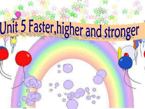 深港版六上Unt 5 Faster,higher,and strongerppt课件2