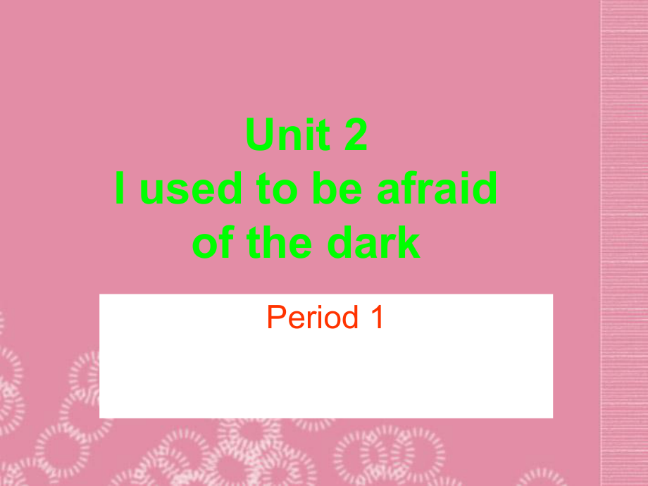 廣東省珠海九中九年級英語全冊Unit 2 I used to be afraid of the dark課件 人教新目標(biāo)版_第1頁