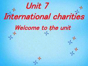 江苏省宿迁市泗洪县育才实验学校八年级英语下册 Unit 7 International Charities P1 Welcome to the unit课件 新版牛津版