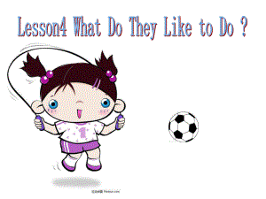 教版英語(yǔ)五上Lesson 4 What Do They Like to Doppt課件1