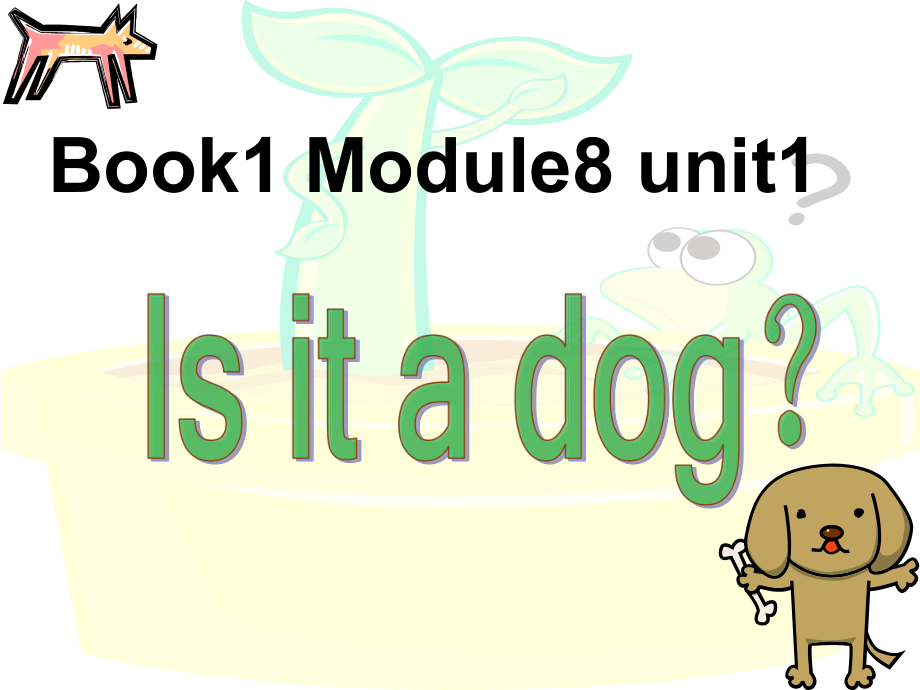 外研版一起一上Module 7Unit 1 Is it a dogppt課件1_第1頁