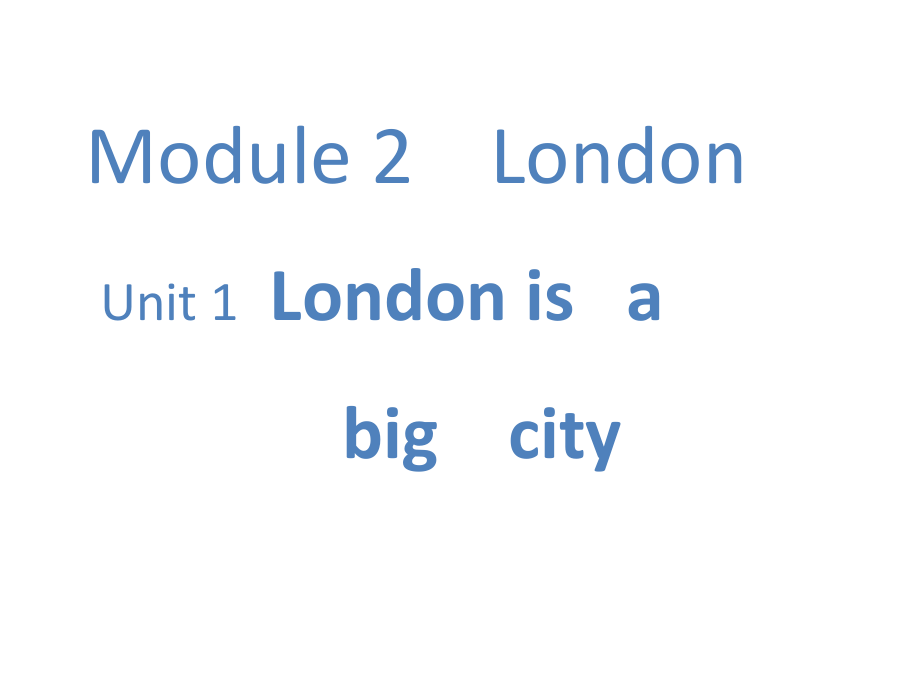 【优选】四年级下册英语课件Module 2Unit 1 London is a big city∣外研版三起 (共47张PPT)_第1页