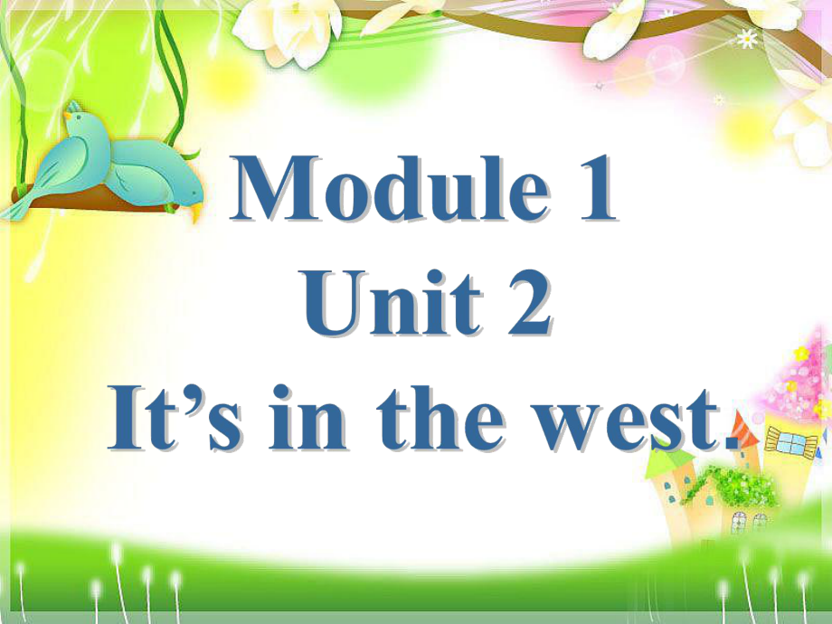 【優(yōu)選】六年級上冊英語課件Module 1Unit 2 It’s in the west∣外研版三起 (共17張PPT)教學(xué)文檔_第1頁