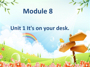 三年級(jí)下冊(cè)英語(yǔ)課件Module 8Unit 1 It’s onyour desk∣外研版三起 (共19張PPT)