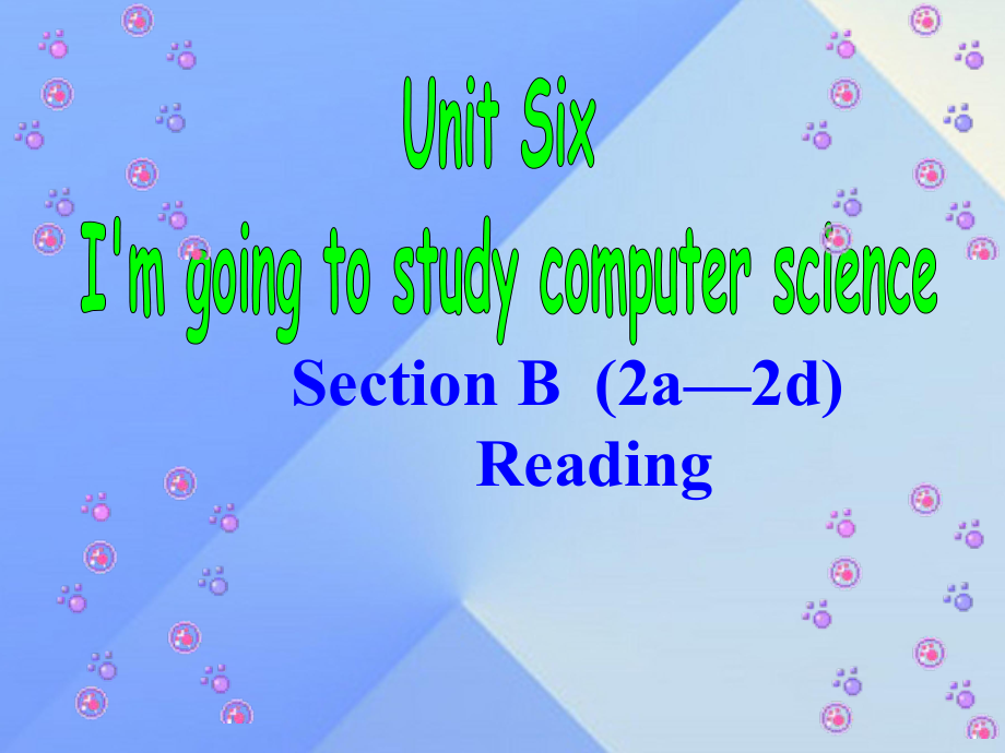 八年級英語上冊 unit 6 i’m going to study computer science section b（2a2d）課件 （新版）人教新目標版_第1頁