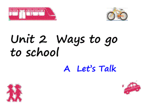 人教版PEP小學(xué)英語六年級(jí)上冊Unit 2 Ways to go to school A lets talk課件