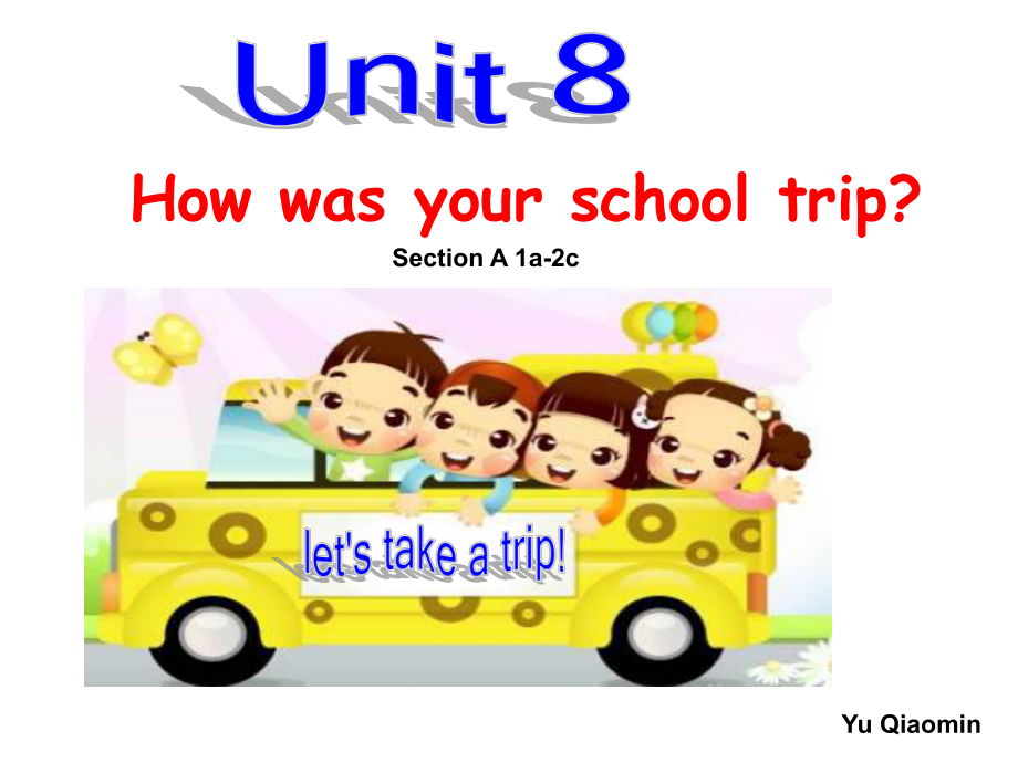 新目標英語八年級上冊Unit 8 How was your school trip課件_第1頁