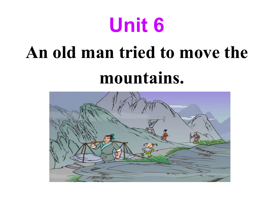 新目標(biāo)八年級(jí)下Unit 6 An old man tried to move the mountains. Section A 1a2d課件_第1頁(yè)