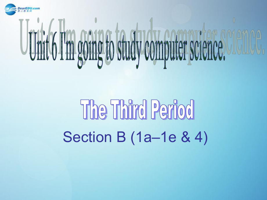 山東省鄒平雙語(yǔ)學(xué)校八年級(jí)英語(yǔ)上冊(cè) Unit 6 I’m going to study computer science Section B（1a–1e）課件 （新版）人教新目標(biāo)版_第1頁(yè)