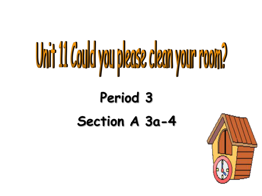 新目標(biāo)初中英語八年級上冊課件Unit 11《Could you please clean your room》sectionA(3a,3b,4)_第1頁