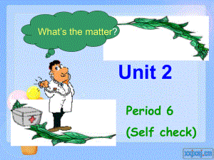 新目標(biāo)初中英語八年級上冊課件Unit 2《What’s the matter》Period 6