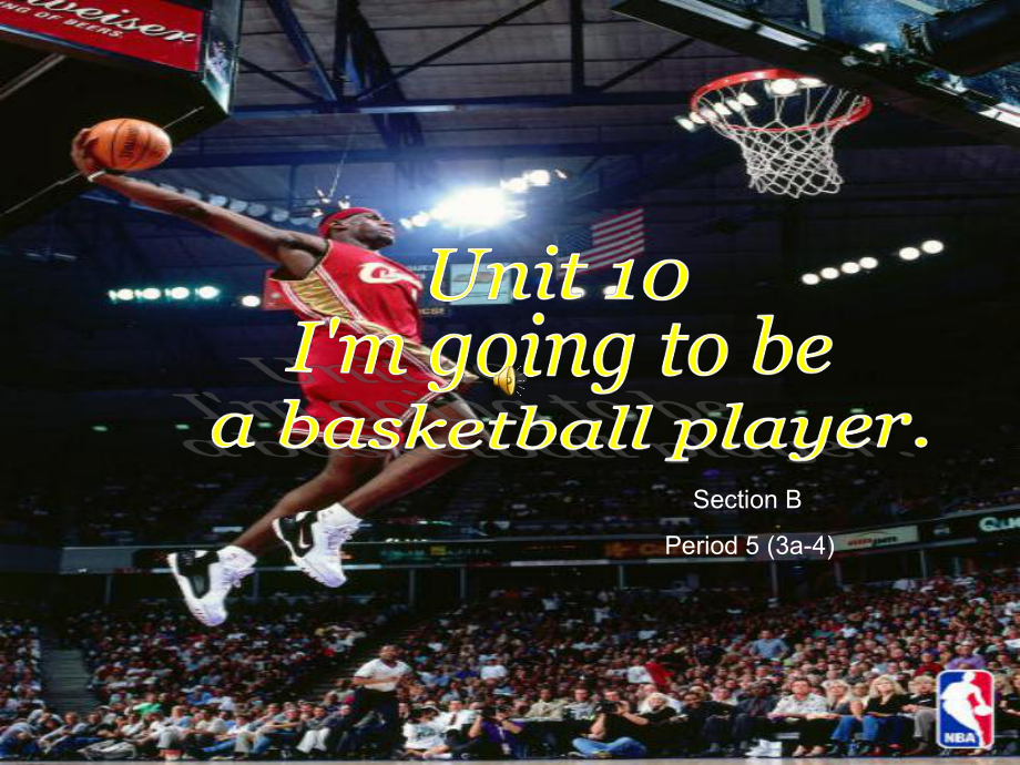 新目标初中英语八年级上册课件Unit 10《I’m going to be a basketball player.》Unit 10 5_第1页