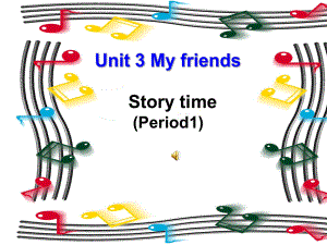 譯林三上Unit3MyfriendsPeriod1(Storytime)課件