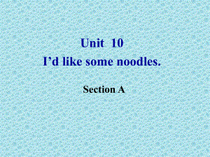 Unit10I’dlikesomenoodles.SectionA.