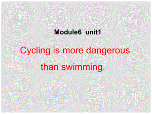 寧夏石嘴山市惠農(nóng)中學(xué)七年級英語《Unit 1 Cycling is more dangerous》課件1 人教新目標(biāo)版