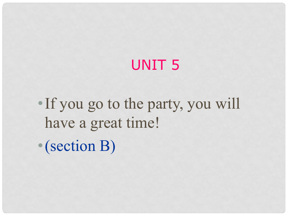 寧夏石嘴山市惠農(nóng)中學(xué)八年級(jí)英語(yǔ)《Unit 5 If you go to the party, you’ll have a great time》Section B課件2 人教新目標(biāo)版_第1頁(yè)