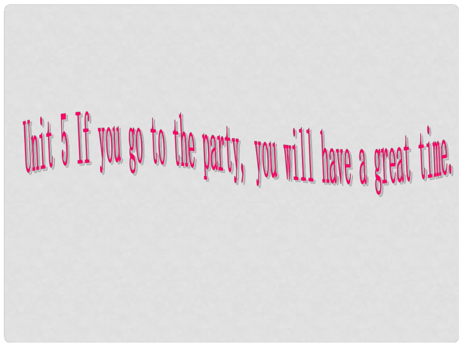 寧夏石嘴山市惠農(nóng)中學(xué)八年級(jí)英語(yǔ)《Unit 5 If you go to the party, you will have a great time》課件 人教新目標(biāo)版_第1頁(yè)