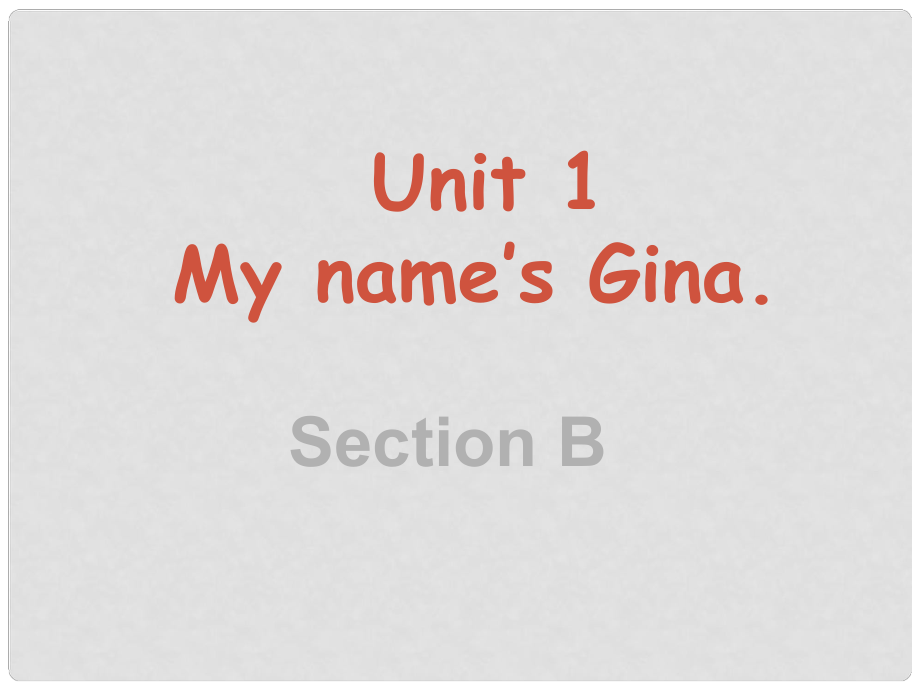 山東省臨沭縣七年級英語上冊《Unit 1 My name’s Gina》sectionB課件 人教新目標(biāo)版_第1頁